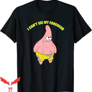 SpongeBob Meme T-Shirt Patrick Star I Can't See My Forehead