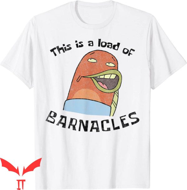 SpongeBob Meme T-Shirt This Is A Load Of Barnacles Funny