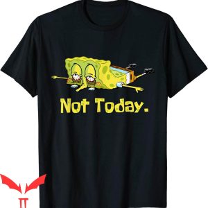 SpongeBob Meme T-Shirt Tired Spongebob Nope Not Today Lazy