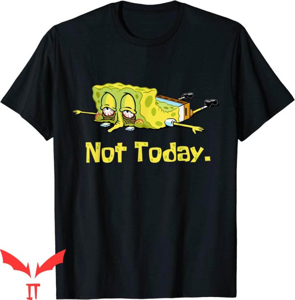SpongeBob Meme T-Shirt Tired Spongebob Nope Not Today Lazy