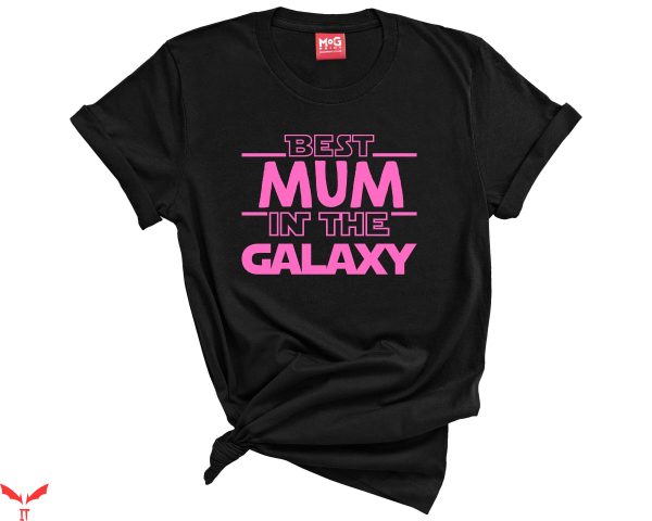 Star Wars Mom T-Shirt Mothers Day Best Mum In The Galaxy
