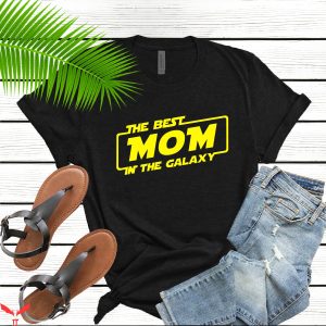 Star Wars Mom T-Shirt The Best Mama In The Galaxy Shirt