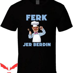 Swedish Chef T-Shirt Ferk Jer Berdin Joe Biden Meme Tee