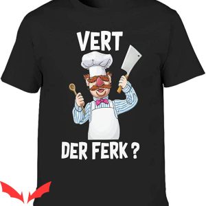 Swedish Chef T-Shirt Funny Vert Der Ferk Cool Summer Tee