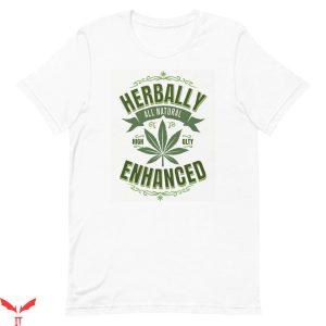 T 420 T-Shirt Marijuana Herbally Enhanced Funny Cannabis