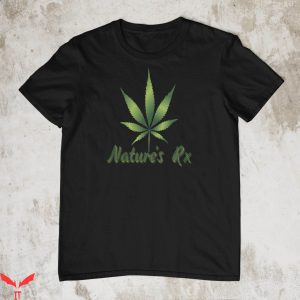 T 420 T-Shirt Nature’s Rx Cannabis Weed Marijuana Smoker
