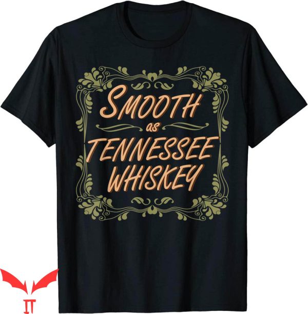 Tennessee Whiskey T-Shirt Smooth As Country Funny T-Shirt