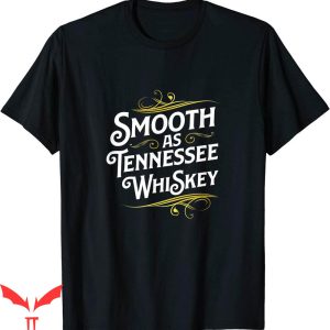 Tennessee Whiskey T-Shirt Smooth As Tennessee Alcohol