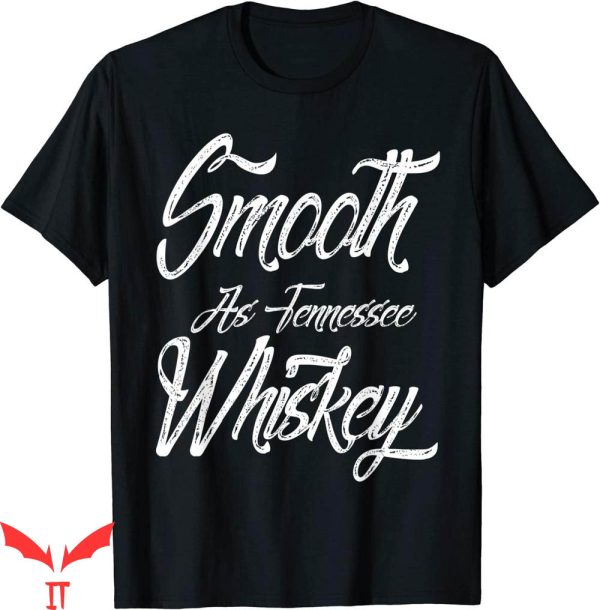 Tennessee Whiskey T-Shirt Smooth As Tennessee Shirt