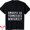 Tennessee Whiskey T-Shirt Smooth As Tennessee Tee