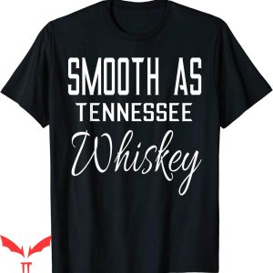 Tennessee Whiskey T-Shirt Smooth As Tennessee Whisky Shirt