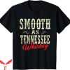 Tennessee Whiskey T-Shirt Smooth As Whiskey Country Shirt