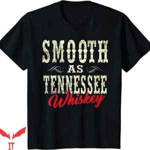 Tennessee Whiskey T-Shirt Smooth As Whiskey Country Shirt