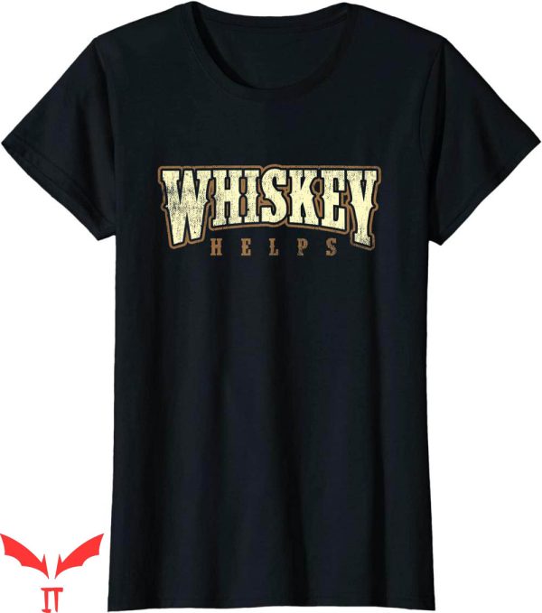 Tennessee Whiskey T-Shirt Vintage Whiskey Helps