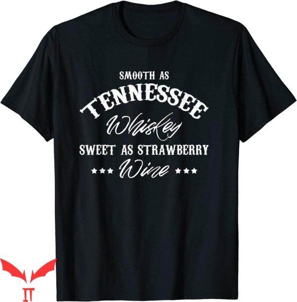 Tennessee Whiskey T-Shirt Whiskey And Sweet As Strawberry