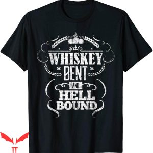 Tennessee Whiskey T-Shirt Whiskey Bent And Hell Bound