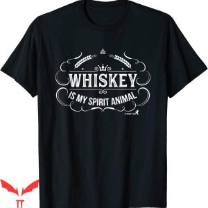 Tennessee Whiskey T-Shirt Whiskey Is My Spirit Animal Shirt