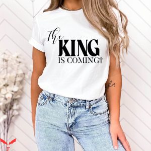 The King Is Coming T-Shirt Christian Faith Minimalist Tee