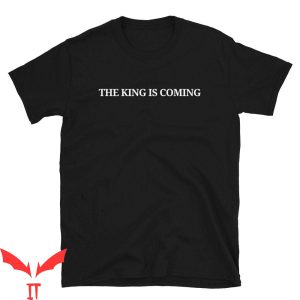 The King Is Coming T-Shirt Christian Religious Minimalist