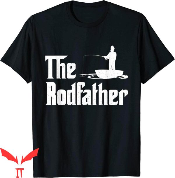 The Rodfather T-Shirt Funny Fishing For Fisherman Tee