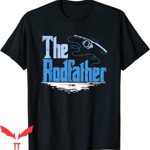 The Rodfather T-Shirt Funny Fishing Parody Trendy Cool Meme