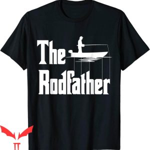 The Rodfather T-Shirt Funny Quote For Fisherman Trendy Tee
