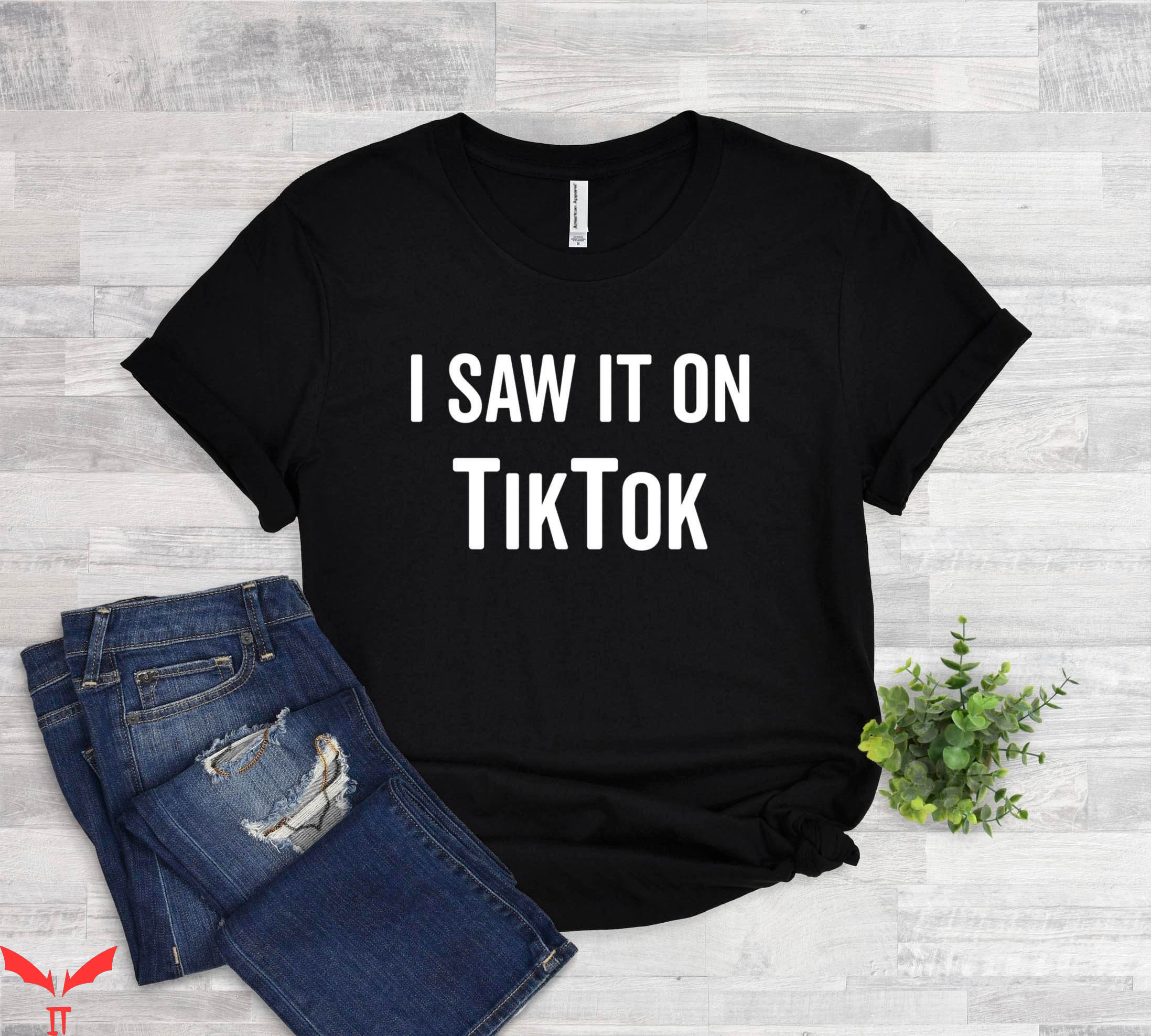 Tiktok Birthday T-Shirt I Saw It On Tiktok Funny Lover