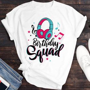 Tiktok Birthday T-Shirt Squad Birthday Queen Music Tee