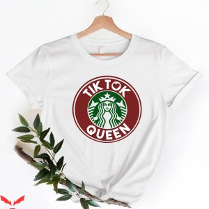 Tiktok Birthday T-Shirt Tiktok Queen Starbucks Famous