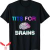 Tits For Brains T-Shirt