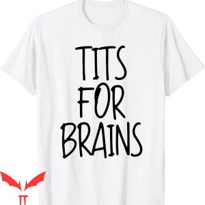 Tits For Brains T-Shirt Feminist Idea Funny Quote Trendy