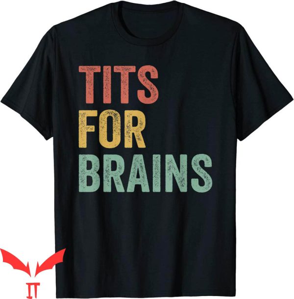 Tits For Brains T-Shirt Funny Brain Quotes Trendy Tee Shirt