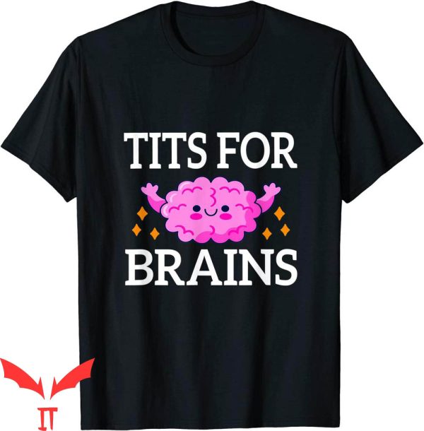Tits For Brains T-Shirt Funny Quote Feminist Idea Shirt