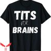 Tits For Brains T-Shirt Funny Quote Women’s Rights Equality