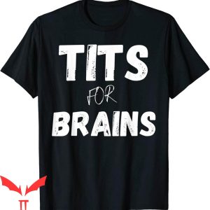 Tits For Brains T-Shirt Funny Quote Women’s Rights Equality