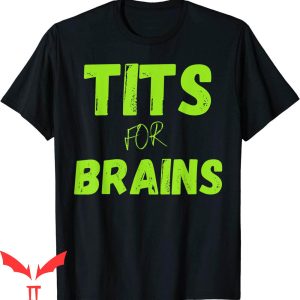 Tits For Brains T-Shirt Funny Quote Women’s Rights Feminism