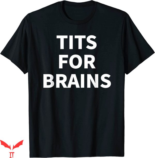 Tits For Brains T-Shirt Funny Tits Quote Cool Feminist