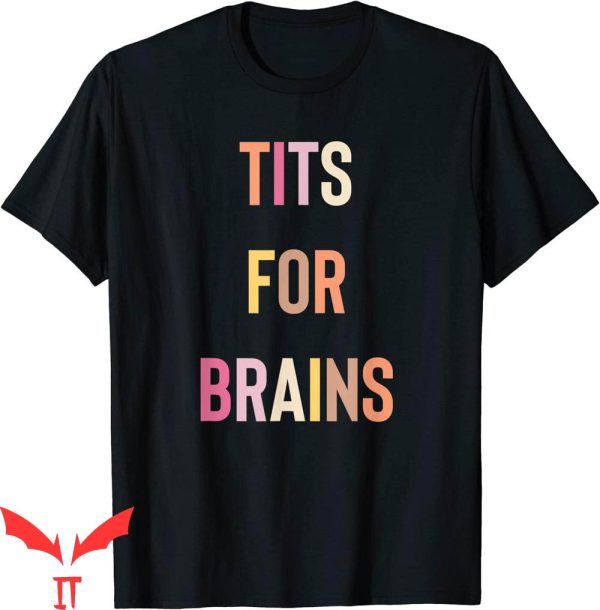 Tits For Brains T-Shirt Funny Tits Quote Cool Feminist Idea