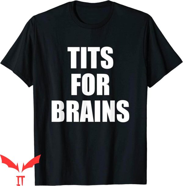 Tits For Brains T-Shirt Funny Tits Quote Cool Tits Feminist