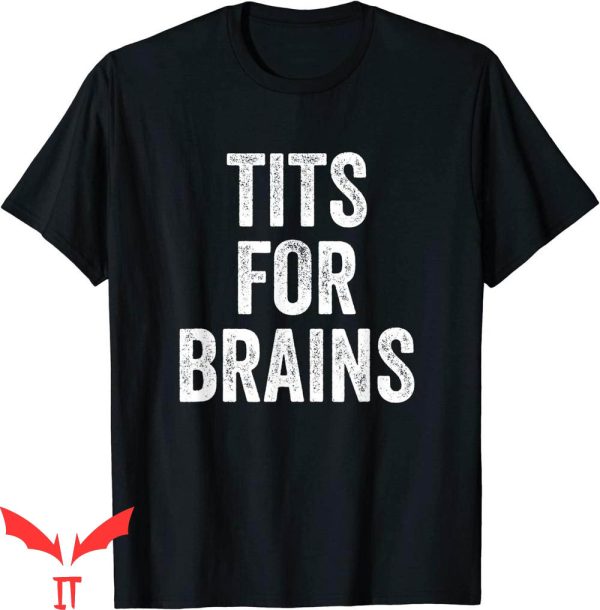 Tits For Brains T-Shirt Funny Tits Quote Tits Feminist