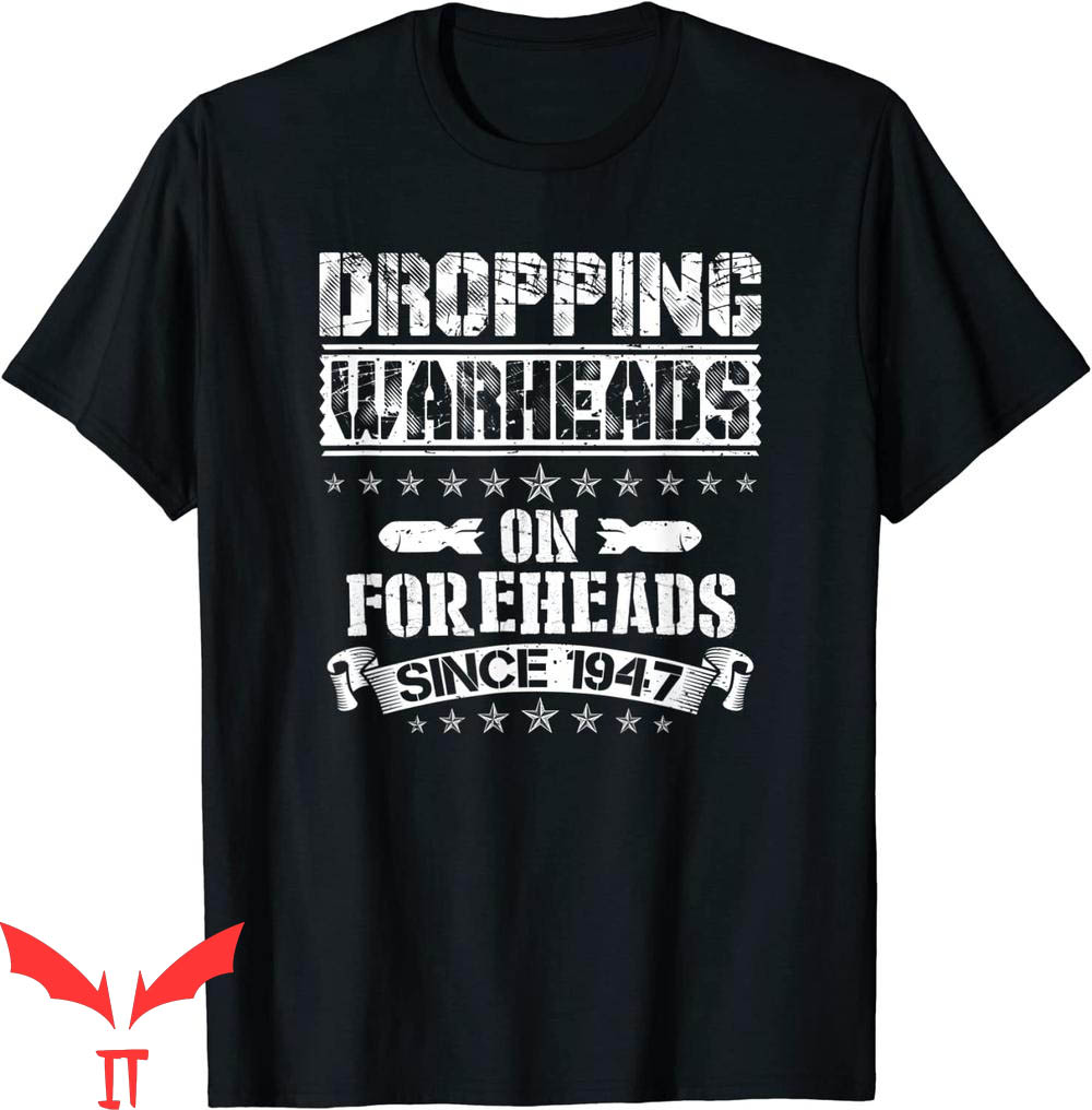 Warheads On Foreheads T-Shirt Dropping Military Air Power Warheads On Foreheads T-Shirt Dropping Military Air Power