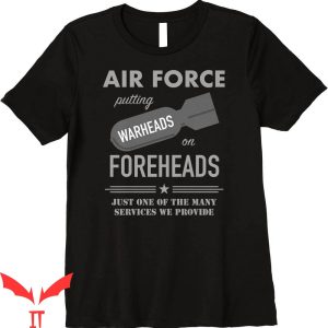 Warheads On Foreheads T-Shirt Trendy Air Power Military