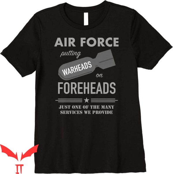 Warheads On Foreheads T-Shirt Trendy Air Power Military