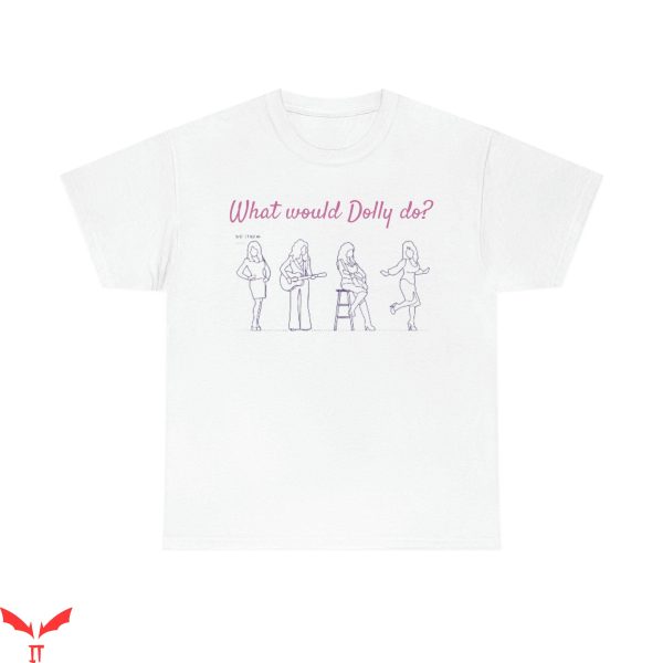What Would Dolly Do T-Shirt Dolly Parton Trendy Meme Cool