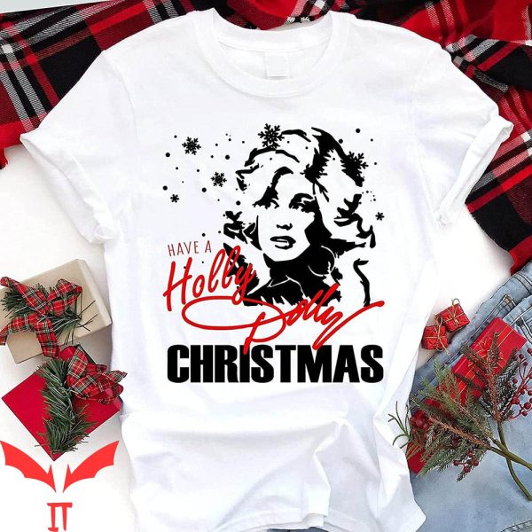 What Would Dolly Do T-Shirt Have A Holly Dolly Christmas
