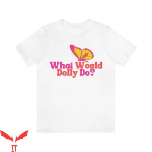 What Would Dolly Do T-Shirt Retro Dolly Country Music Tee