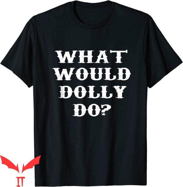 What Would Dolly Do T-Shirt Vintage Country Music Style