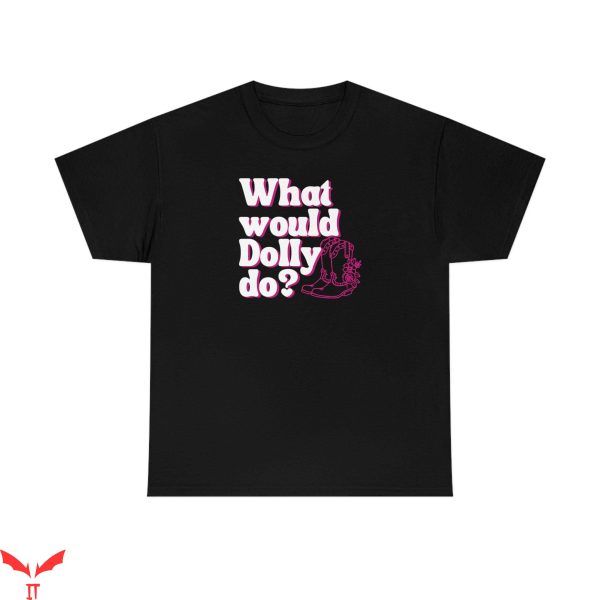 What Would Dolly Do T-Shirt WWDD Trendy Meme Funny Tee