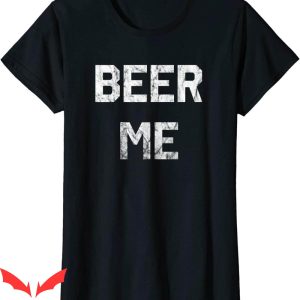 Womens Beer T-Shirt Beer Me Funny Beer Drinking Tee
