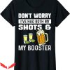Womens Beer T-Shirt Don’t Worry I’ve Had Both My Shots